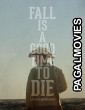 Fall Is a Good Time to Die (2025) Full Movie